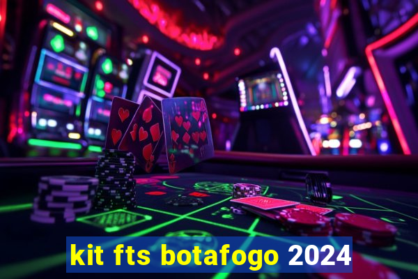 kit fts botafogo 2024